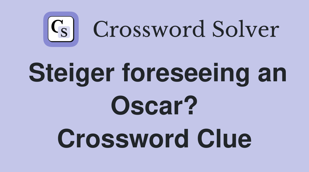 Steiger foreseeing an Oscar? Crossword Clue