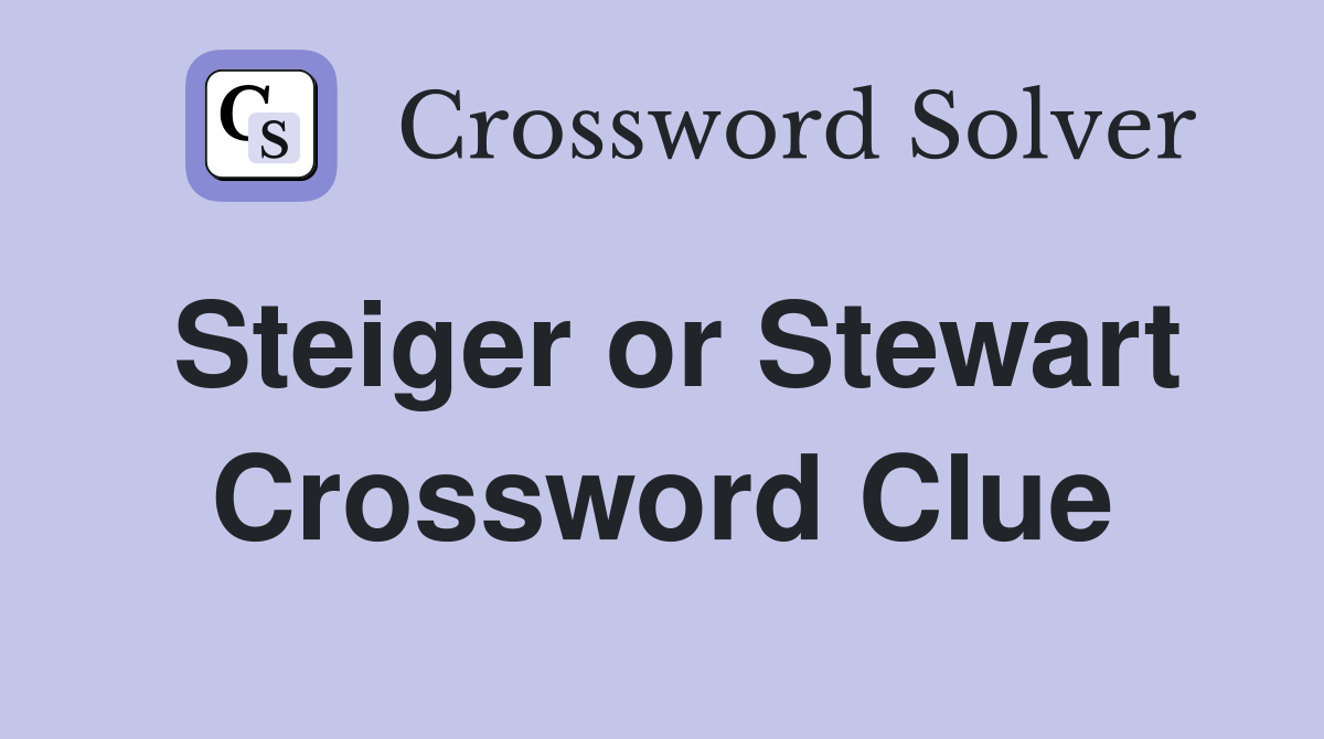 Steiger or Stewart Crossword Clue