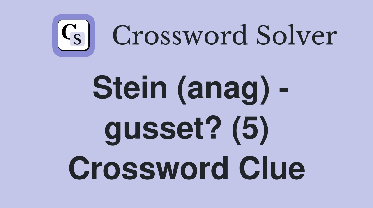 Stein (anag) - gusset? (5) Crossword Clue
