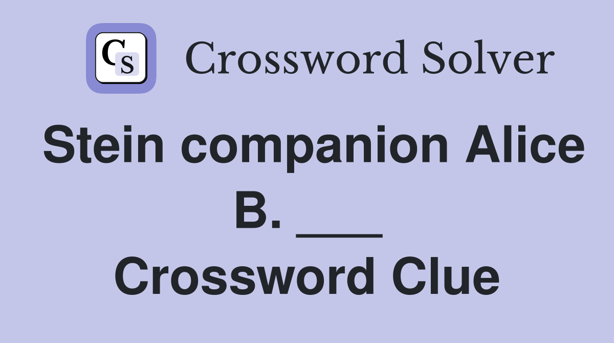 Stein companion Alice B. ___ Crossword Clue