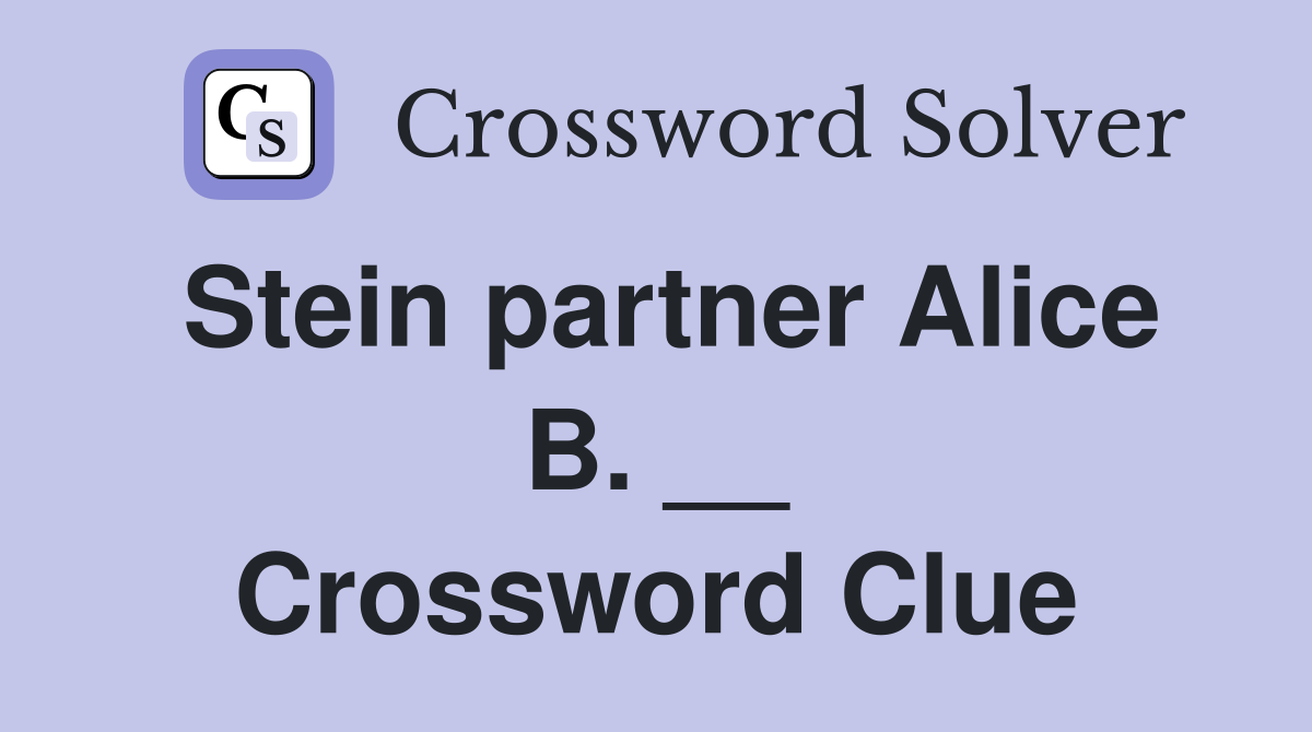 Stein partner Alice B. __ Crossword Clue
