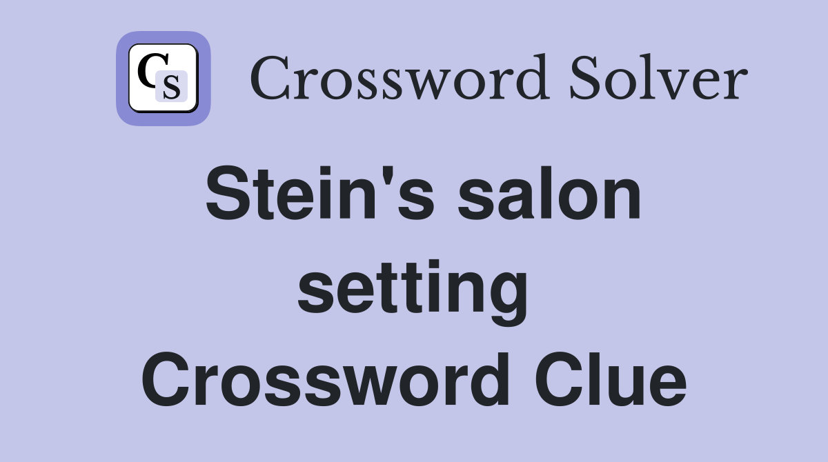 Stein's salon setting Crossword Clue
