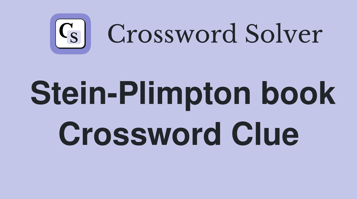 Stein-Plimpton book Crossword Clue