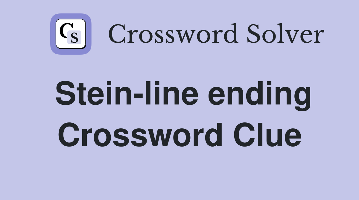 Stein-line ending Crossword Clue