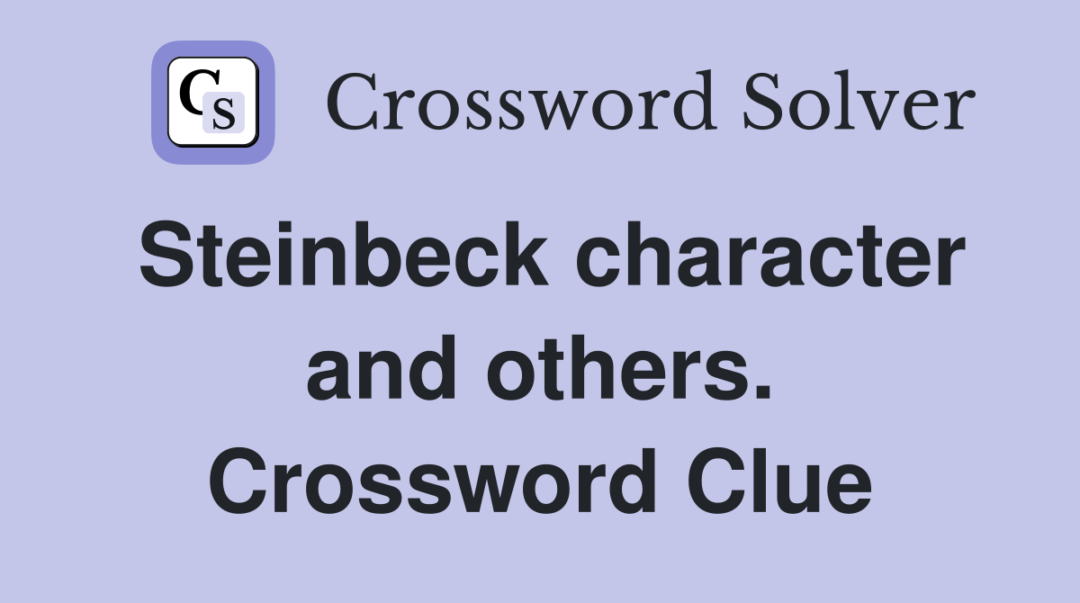 Steinbeck character and others. Crossword Clue