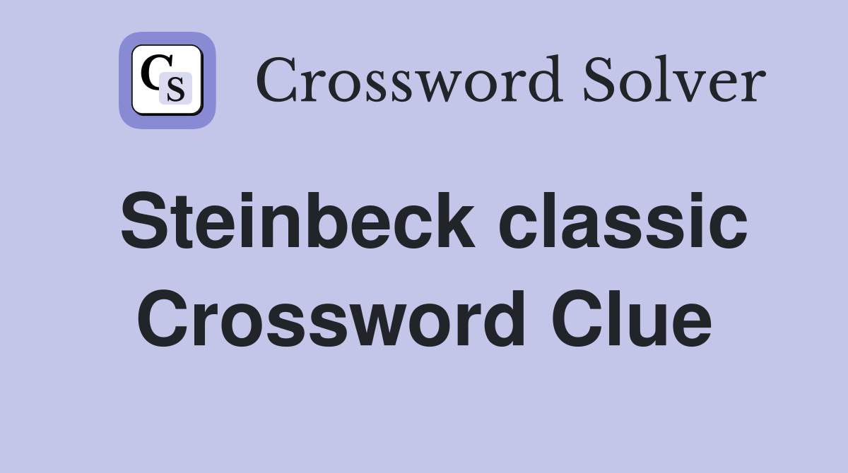 Steinbeck classic Crossword Clue