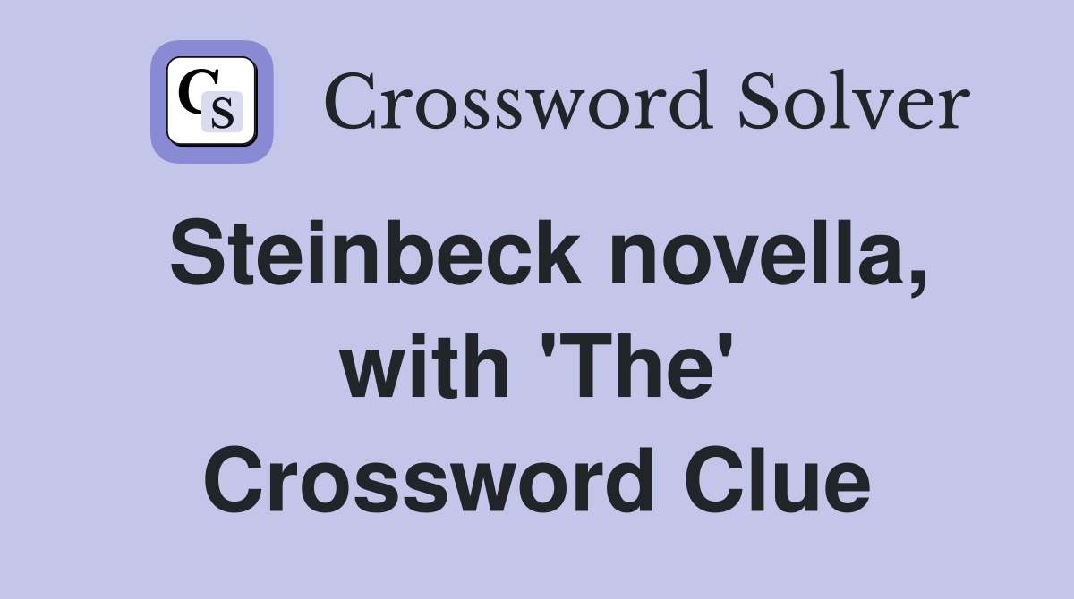 Steinbeck novella, with 'The' Crossword Clue