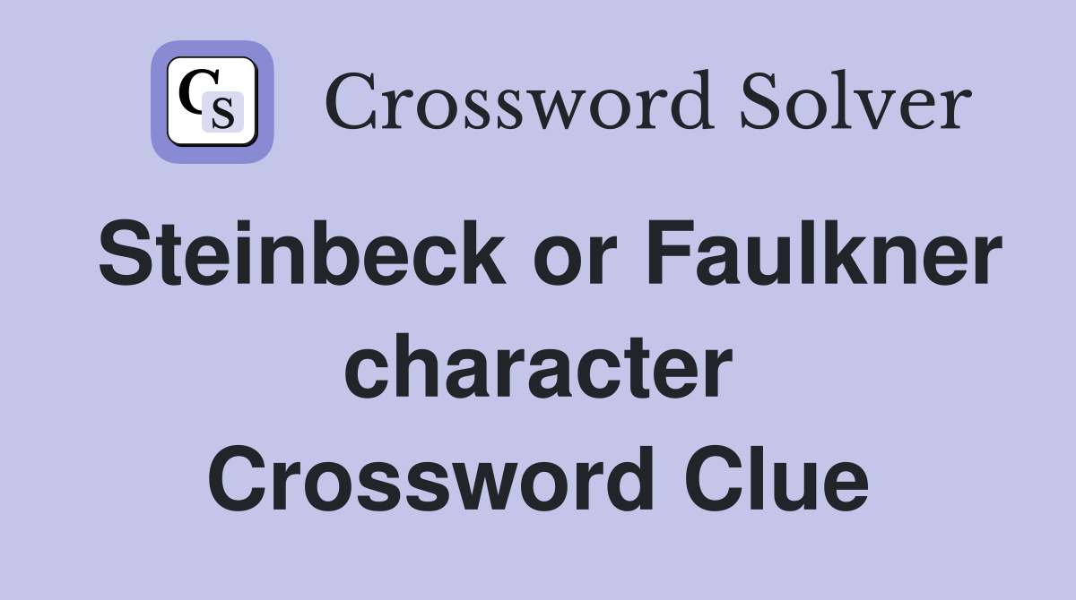 Steinbeck or Faulkner character Crossword Clue
