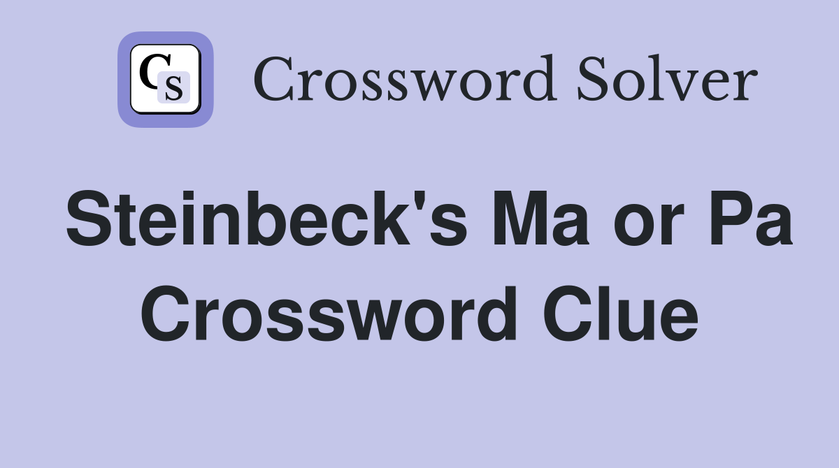 Steinbeck's Ma or Pa Crossword Clue