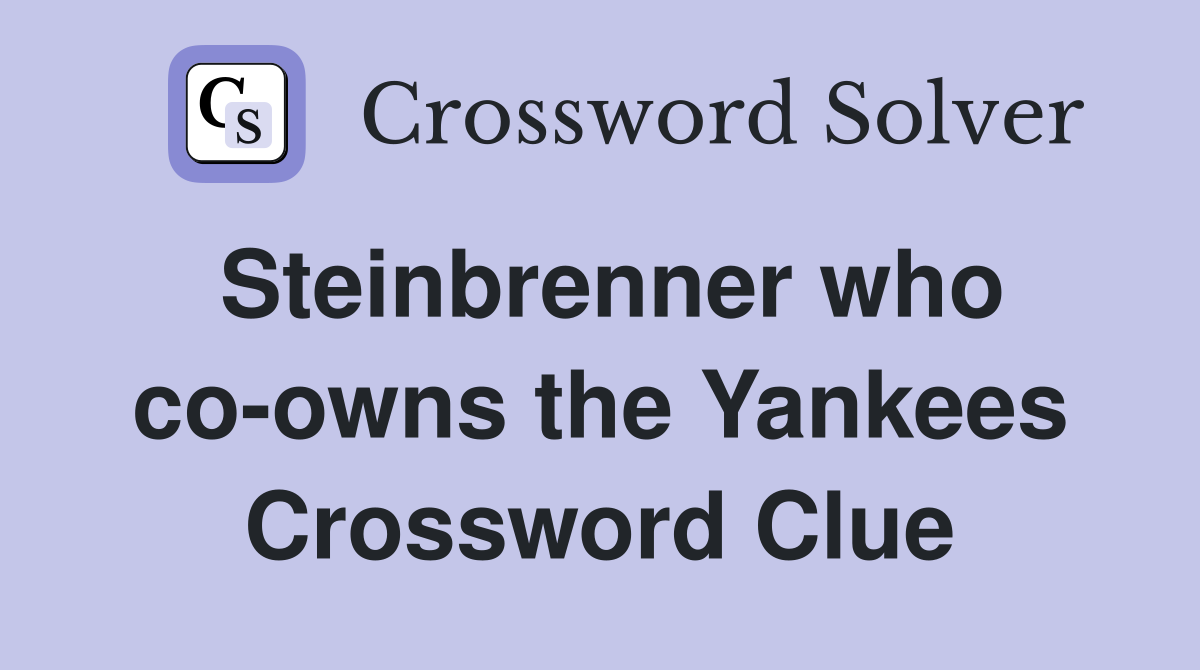 Steinbrenner who co-owns the Yankees Crossword Clue
