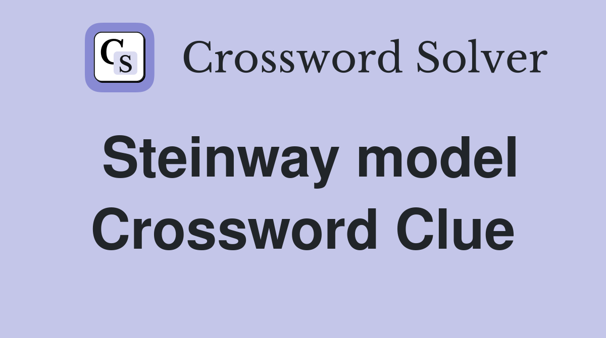 Steinway model Crossword Clue