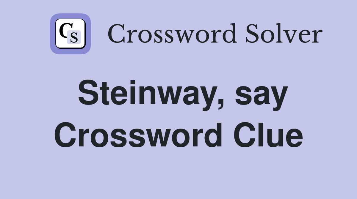 Steinway, say Crossword Clue