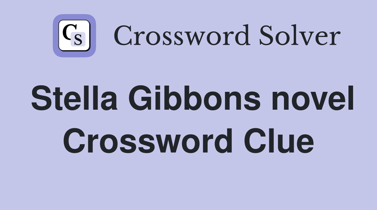 Stella Gibbons novel Crossword Clue