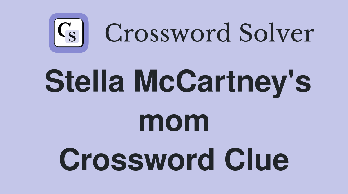 Stella McCartney's mom Crossword Clue