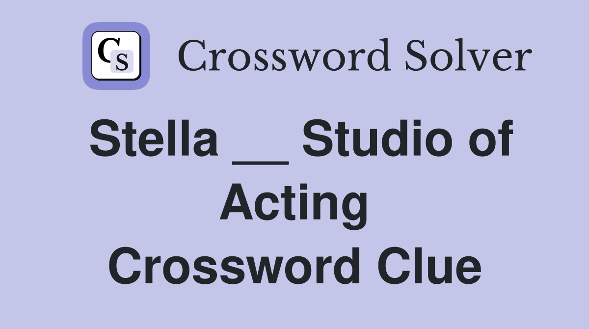 Stella __ Studio of Acting Crossword Clue