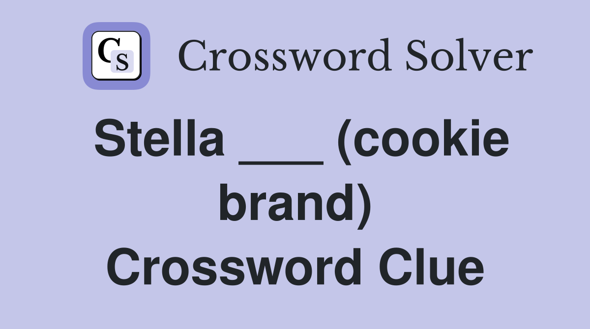 Stella ___ (cookie brand) Crossword Clue