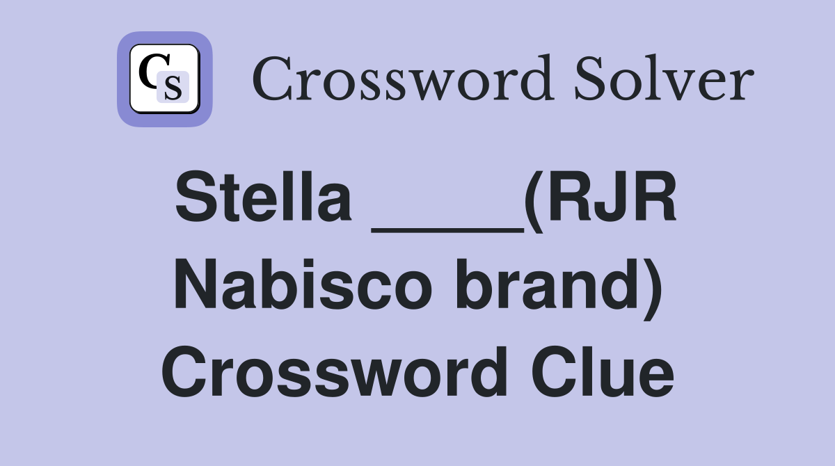 Stella ____(RJR Nabisco brand) Crossword Clue