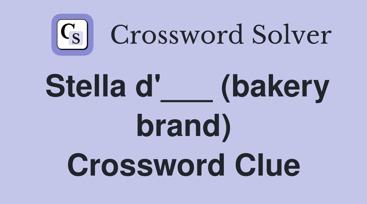 Stella d'___ (bakery brand) Crossword Clue