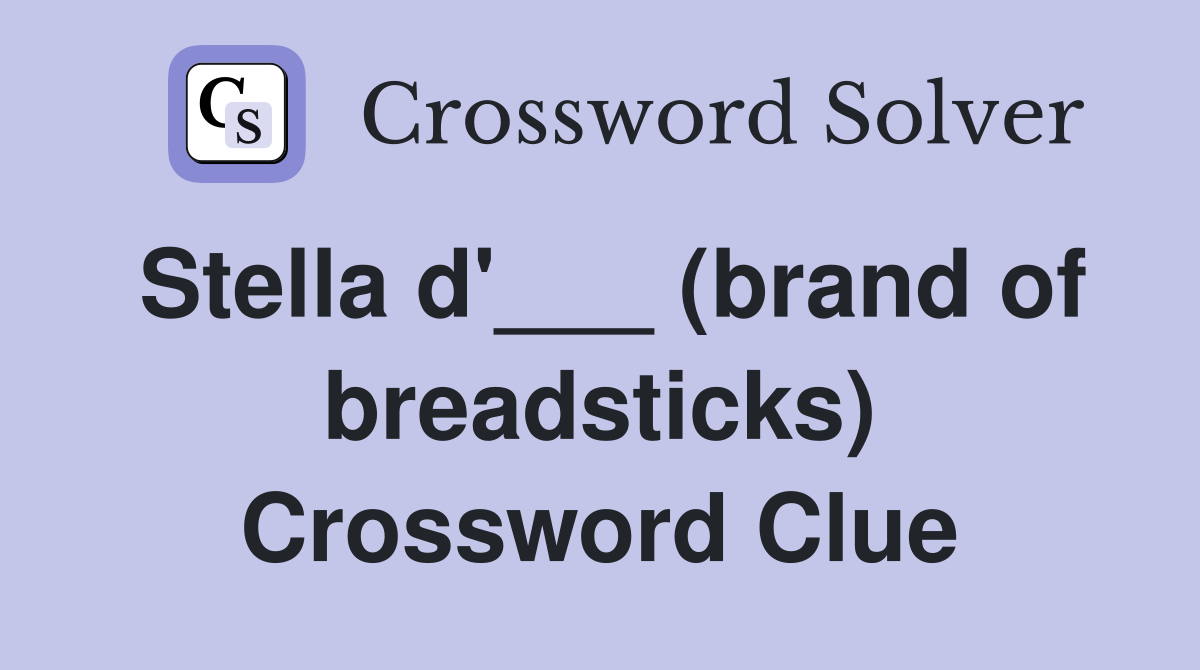 Stella d'___ (brand of breadsticks) Crossword Clue