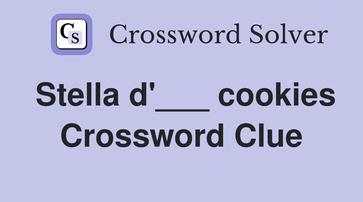 Stella d'___ cookies Crossword Clue