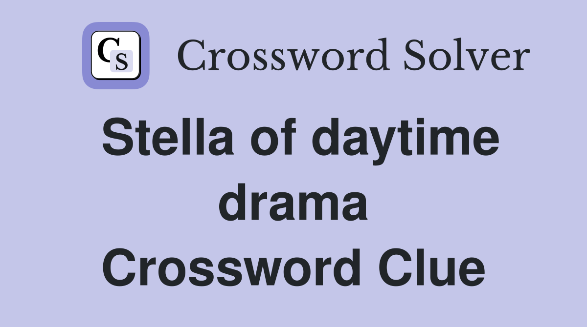 Stella of daytime drama Crossword Clue
