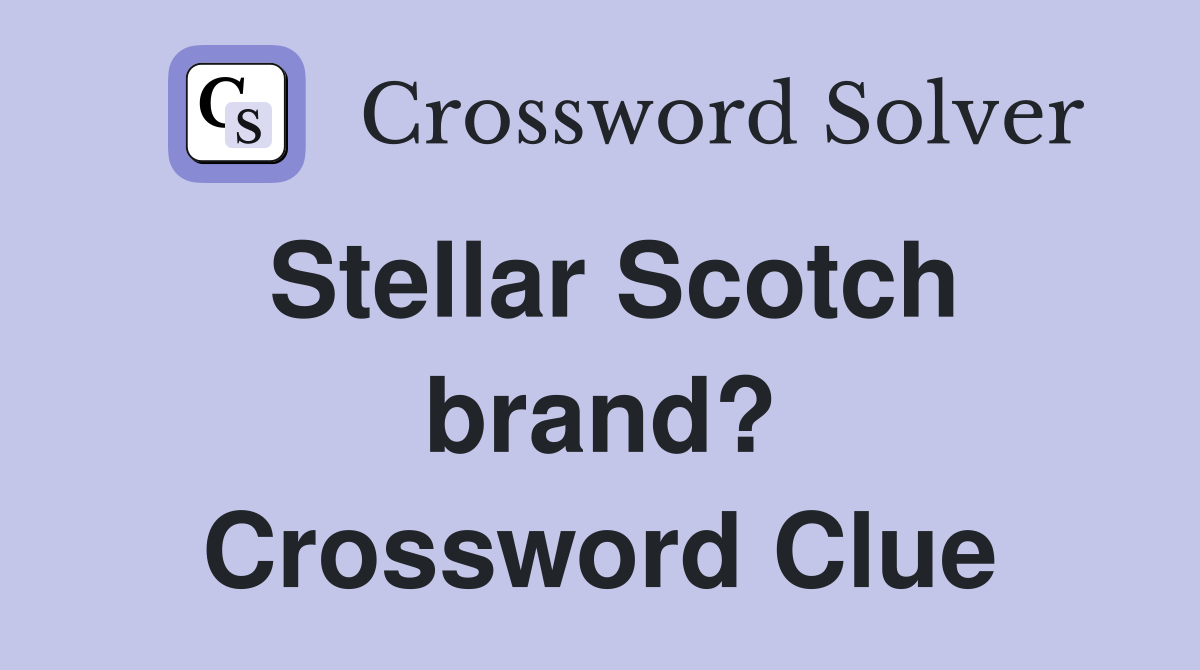 Stellar Scotch brand? Crossword Clue
