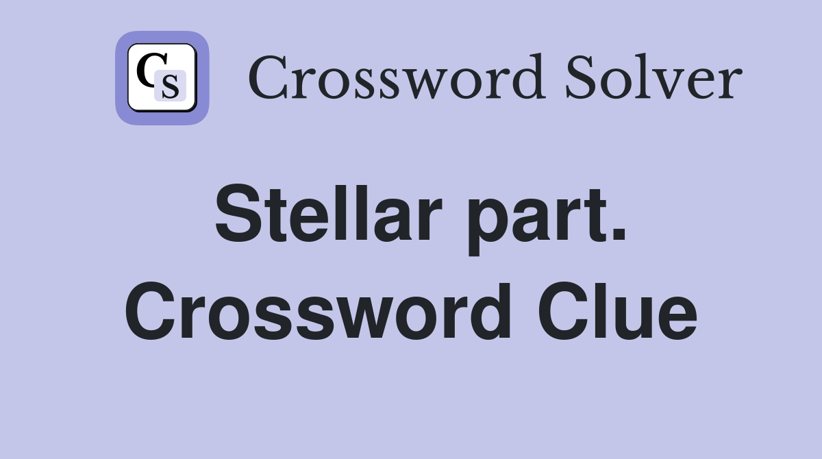 Stellar part. Crossword Clue