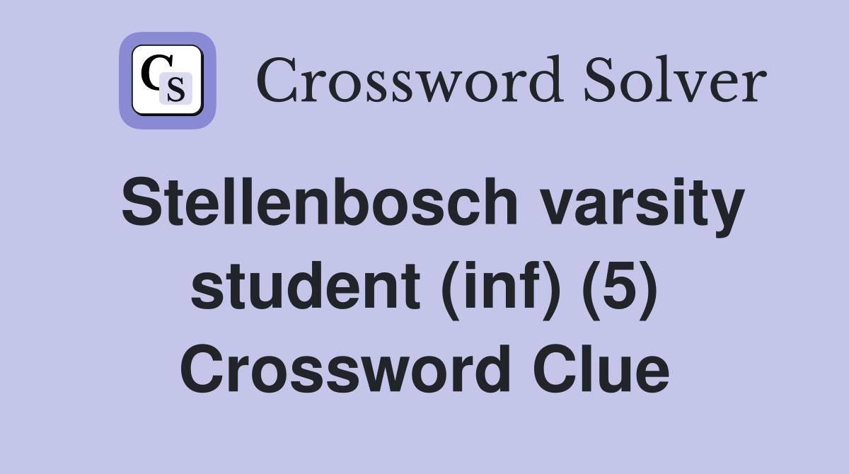 Stellenbosch varsity student (inf) (5) Crossword Clue