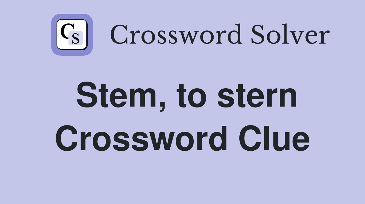 Stem, to stern Crossword Clue