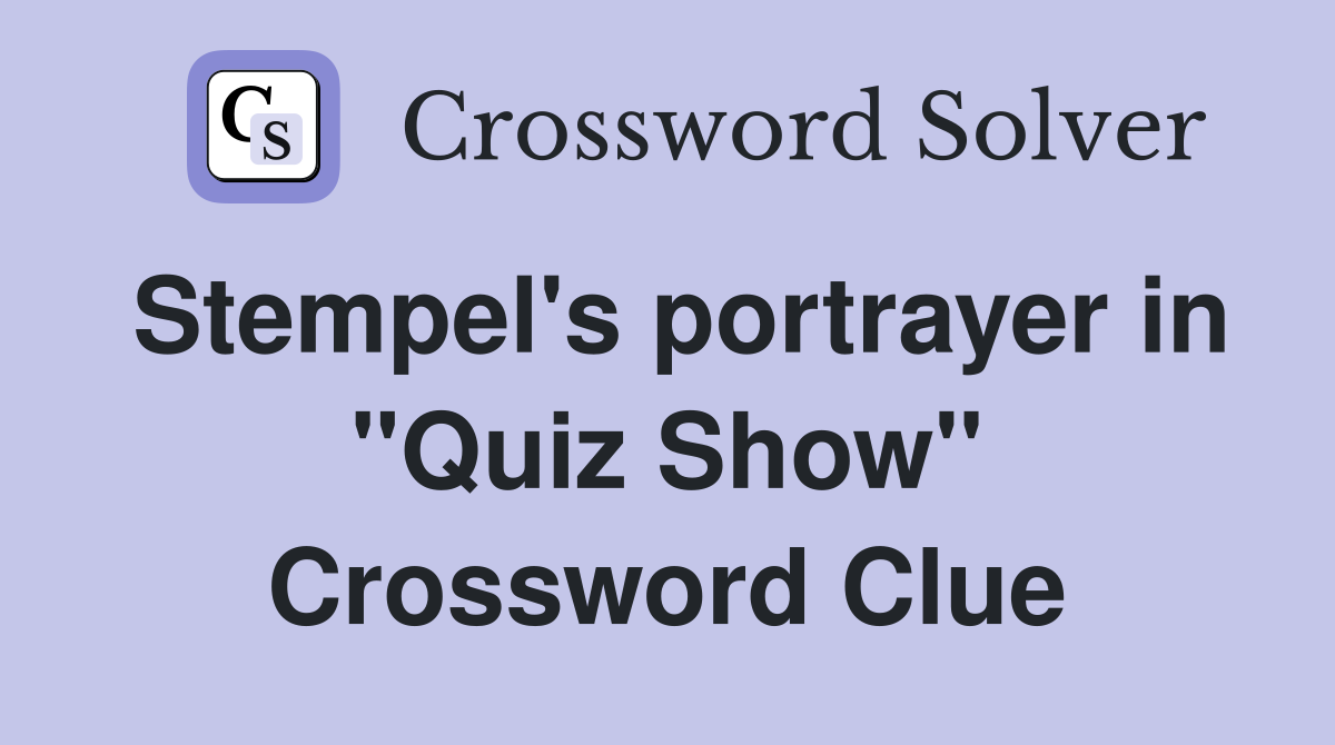 Stempel's portrayer in "Quiz Show" Crossword Clue