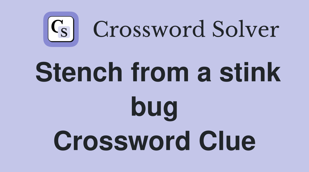 Stench from a stink bug Crossword Clue