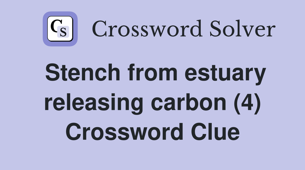 Stench from estuary releasing carbon (4) Crossword Clue