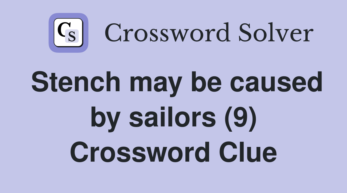 Stench may be caused by sailors (9) Crossword Clue