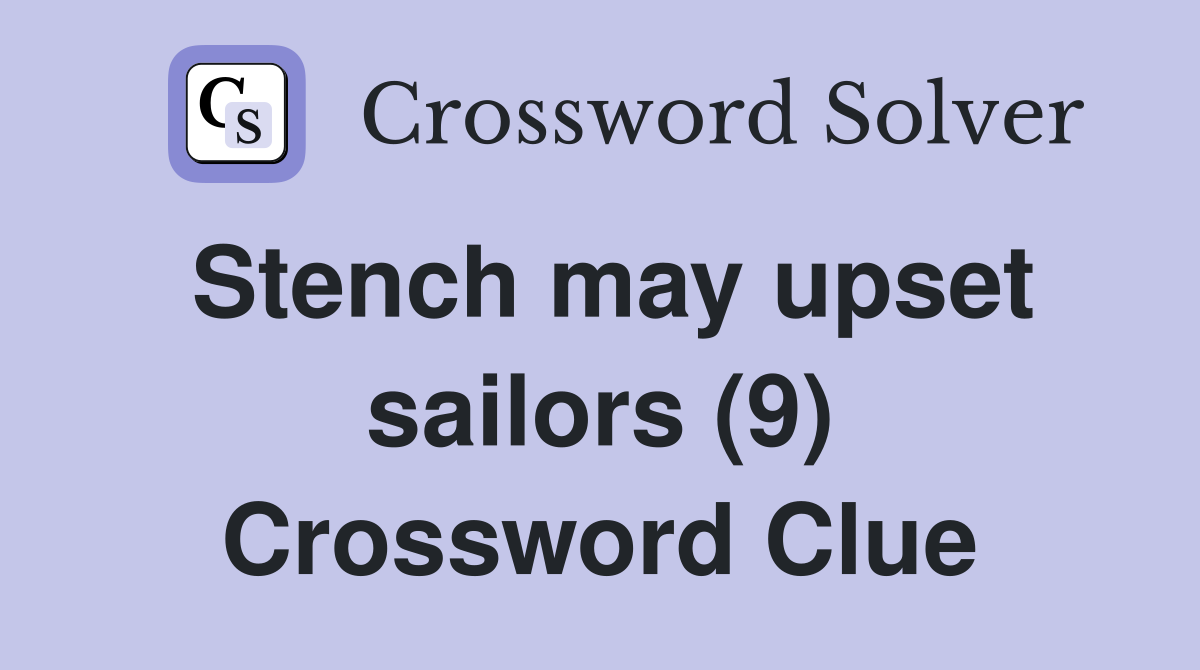 Stench may upset sailors (9) Crossword Clue