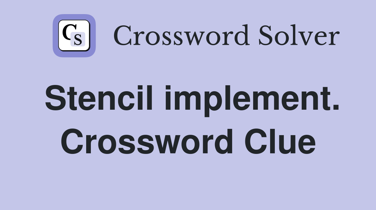 Stencil implement. Crossword Clue