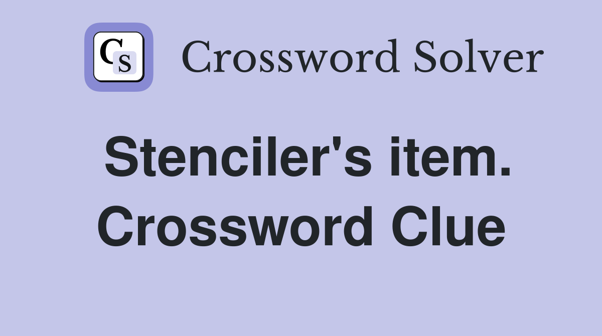 Stenciler's item. Crossword Clue