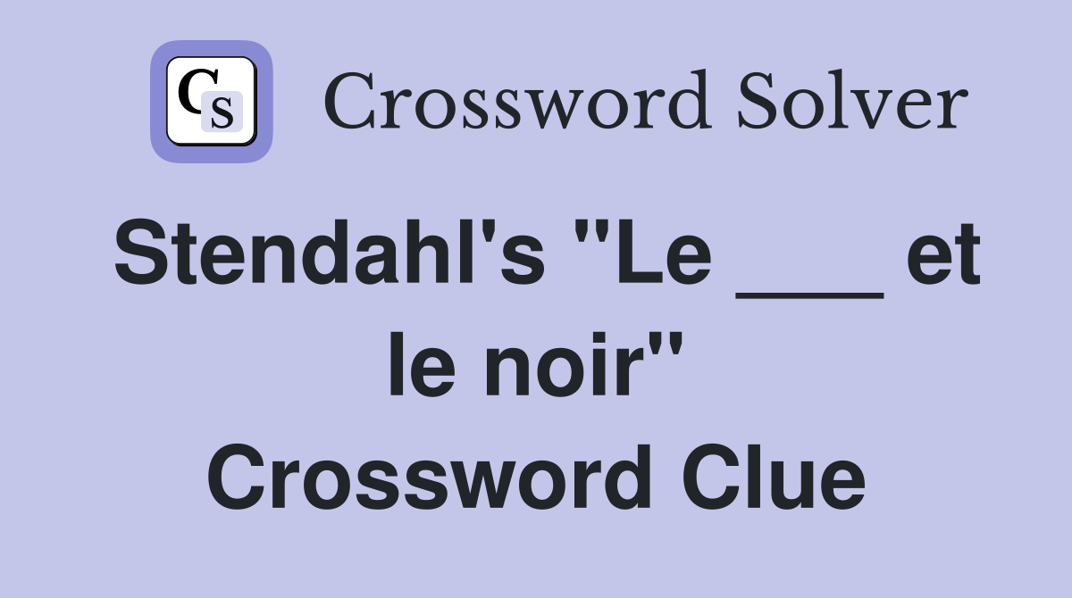 Stendahl's "Le ___ et le noir" Crossword Clue