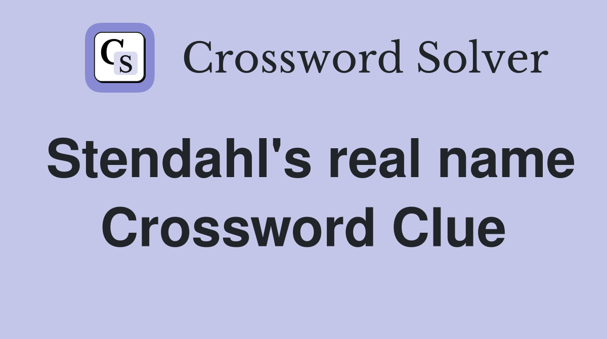 Stendahl's real name Crossword Clue