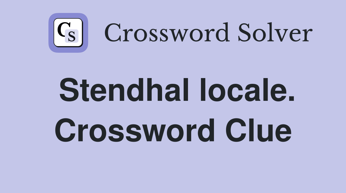 Stendhal locale. Crossword Clue