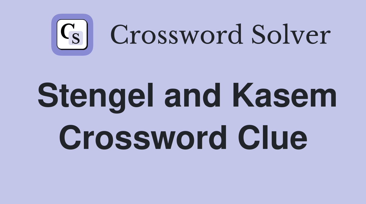 Stengel and Kasem Crossword Clue