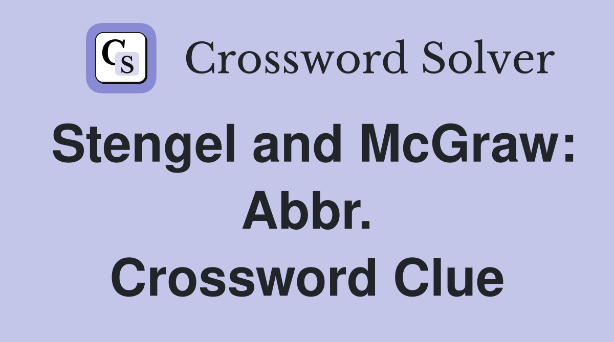 Stengel and McGraw: Abbr. Crossword Clue