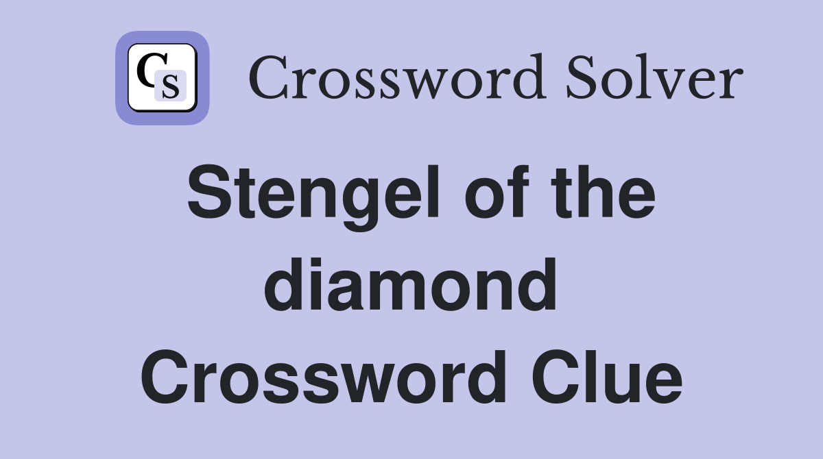 Stengel of the diamond Crossword Clue