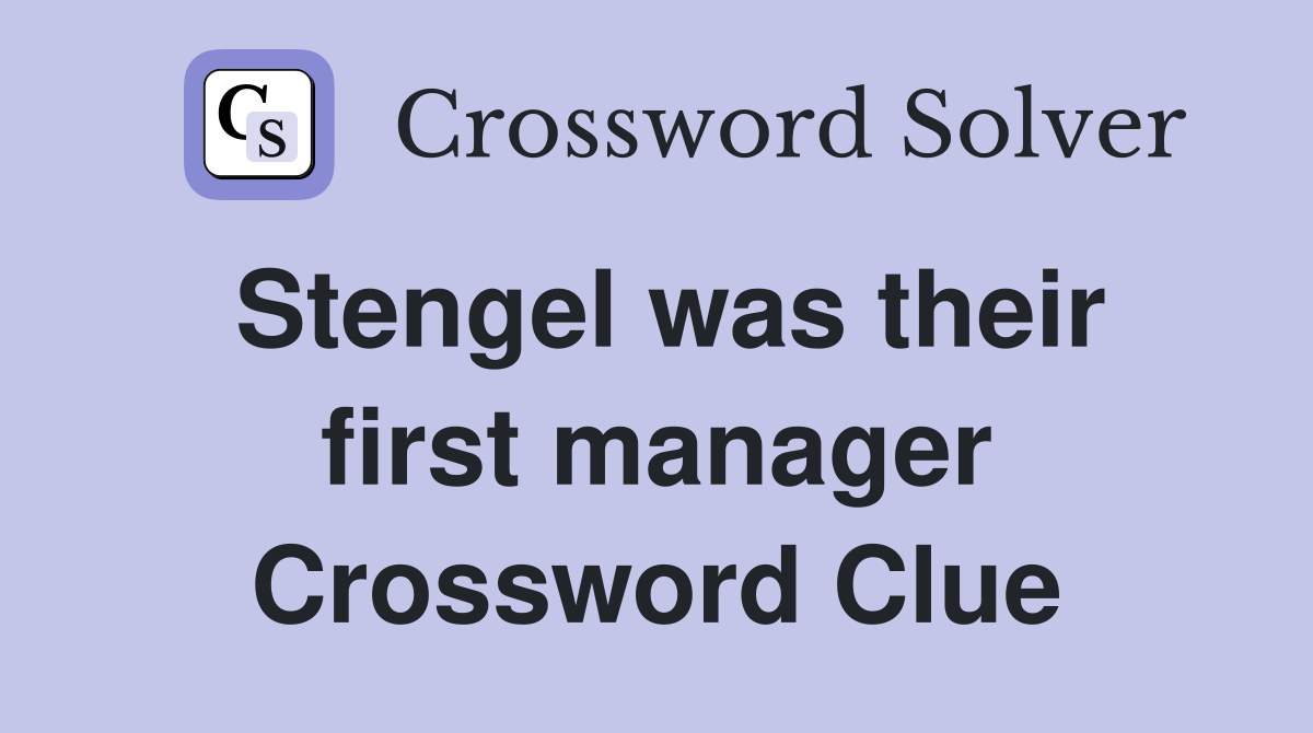 Stengel was their first manager Crossword Clue