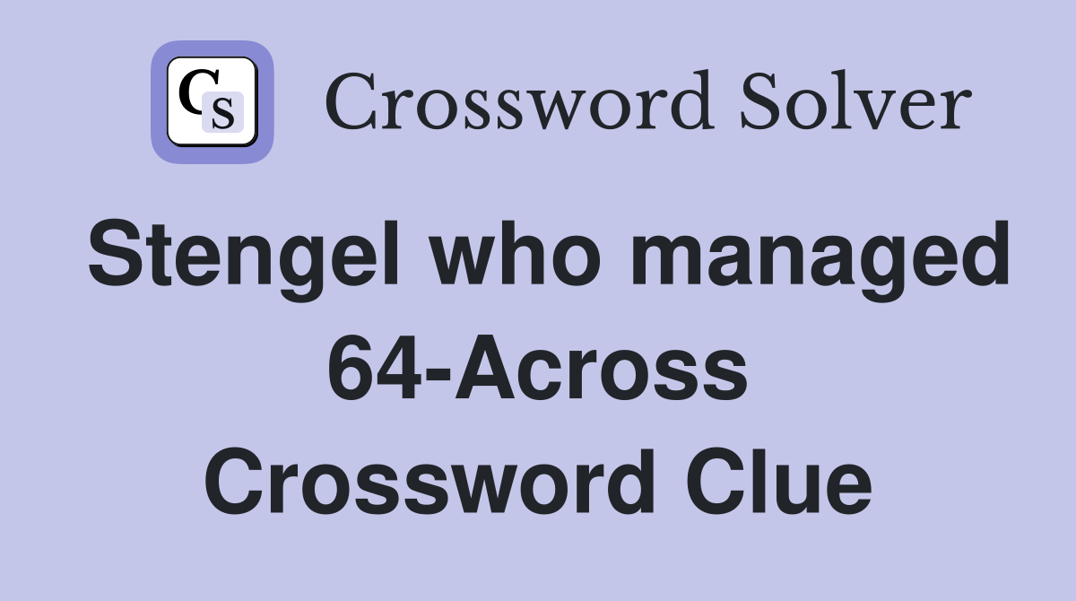 Stengel who managed 64-Across Crossword Clue