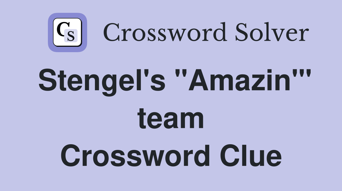 Stengel's "Amazin'" team Crossword Clue