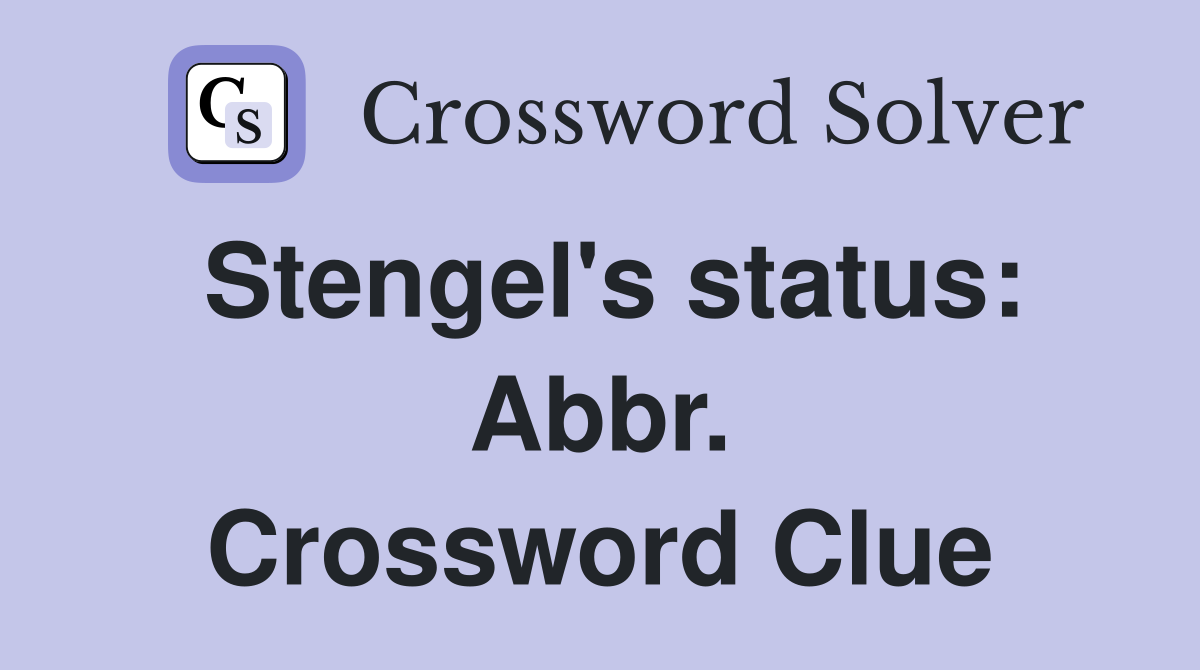 Stengel's status: Abbr. Crossword Clue