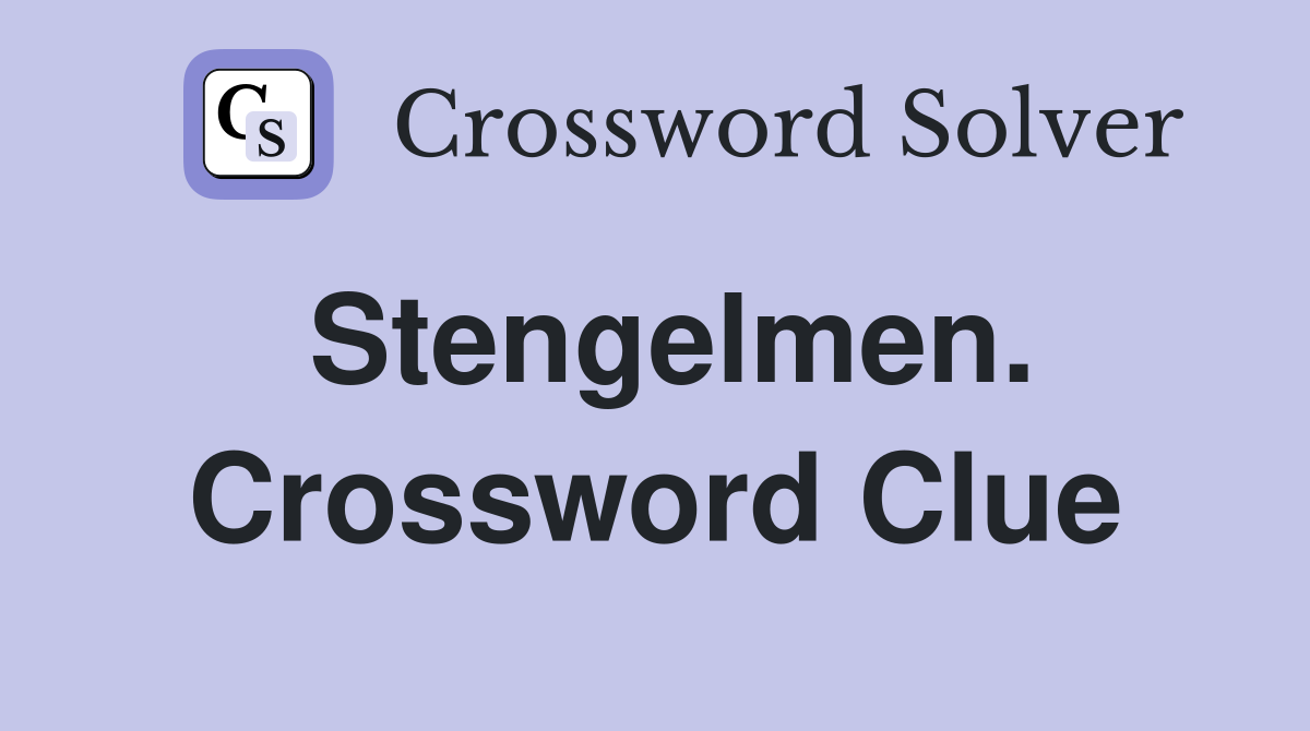 Stengelmen. Crossword Clue