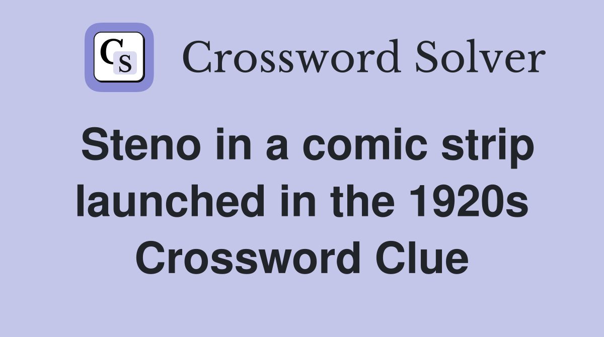 Steno in a comic strip launched in the 1920s Crossword Clue