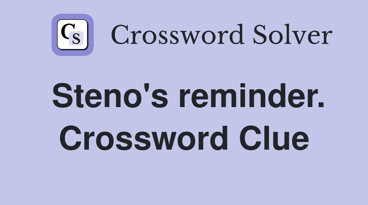 Steno's reminder. Crossword Clue