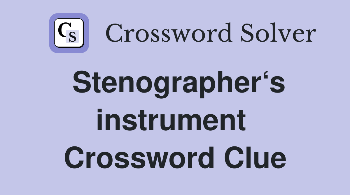 Stenographer‘s instrument  Crossword Clue